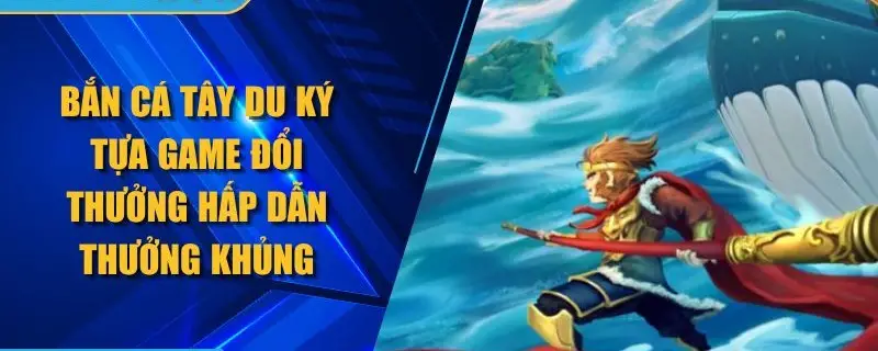 bắn cá Tây Du Ký nhà cái QH88