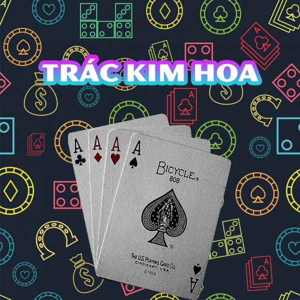 game bài Trác Kim Hoa là gì