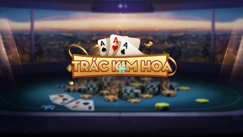 Các quy tắc đặc biệt trong game bài Trác Kim Hoa là gì?