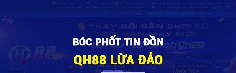 Sự thật về tin đồn nhà cái QH88 lừa đảo