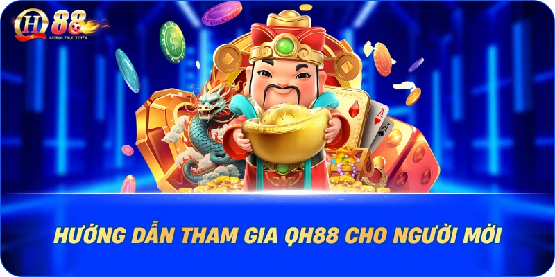 Hướng Dẫn Tham Gia QH88 Cho Người Mới