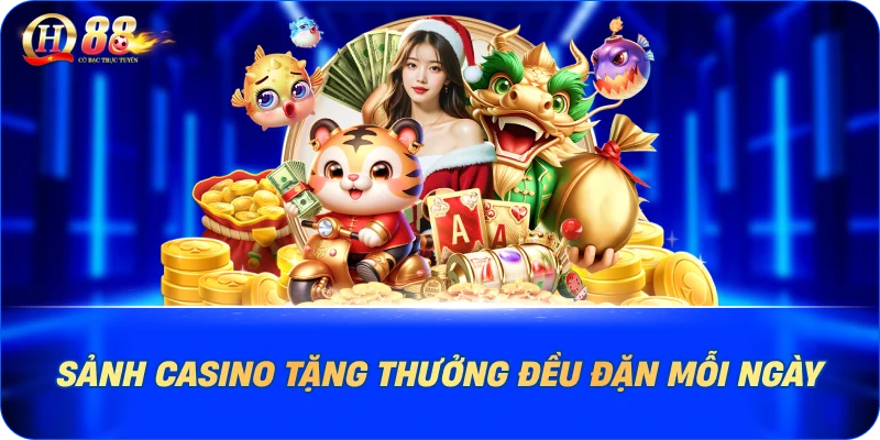 Sảnh casino tặng thưởng đều đặn mỗi ngày
